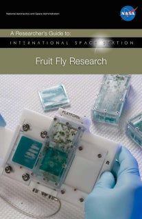 NASA A Researcherâs Guide to International Space Station : Fruit Fly Research
