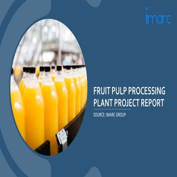 Fruit Pulp Processing Plant Report 2024: Raw Materials, Machinery and Technol...