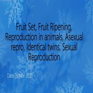 Fruit set, fruit ripening, reproduction in Animals