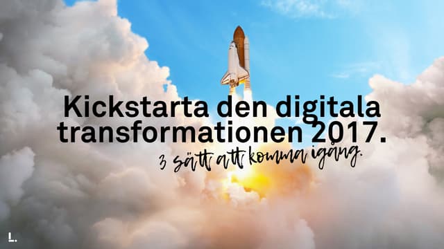Kickstarta den digitala transformat...