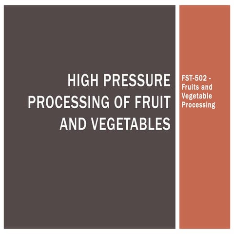 High pressure processing of fruitand vegetables.pptx