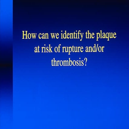 How can we identify the plaque at risk of rupture or thrombosis