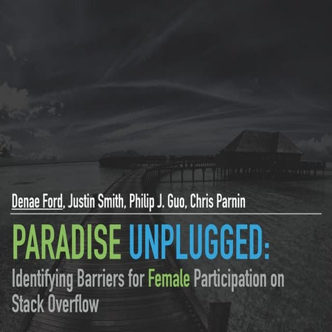 Paradise Unplugged: Identifying Barriers for Female Participation on Stack Ov...