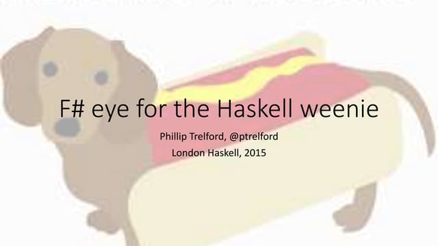 FSharp eye for the Haskell guy - London 2015