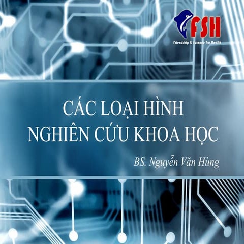 Các loại hình nghiên cứu khoa học (Bác sĩ. Nguyễn Văn Hùng)