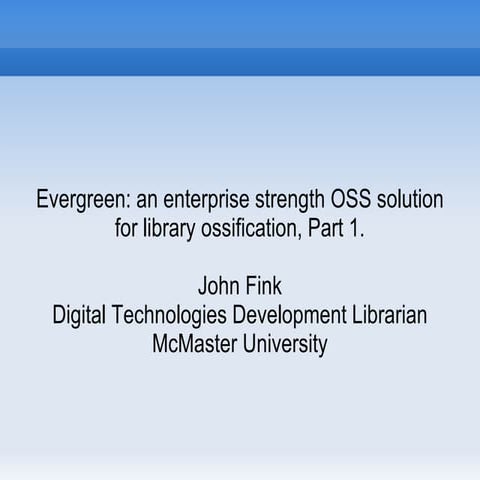Evergreen: an enterprise-strength OSS solution for library ossification, Part 1.