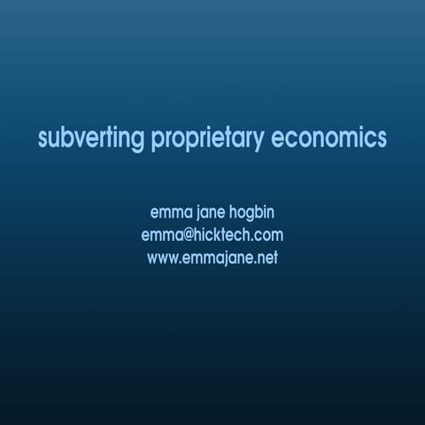 Subverting Proprietary Economics (FSOSS 2008)
