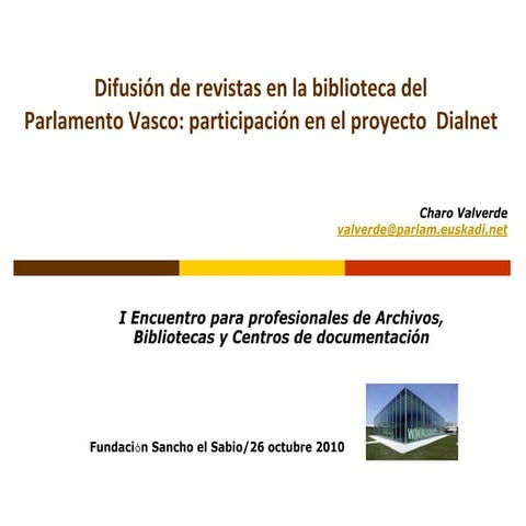 Difusion de revistas en la biblioteca del Parlamento Vasco: participacion en el proyecto Dialnet, por Charo Valverde