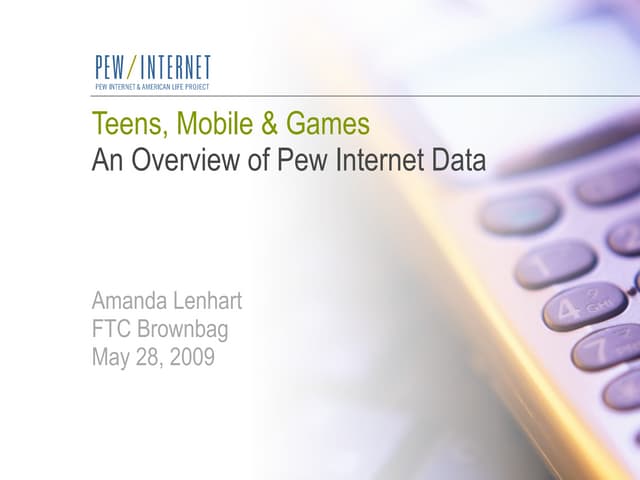 Teens, Mobile & Games - Lenhart Pre...