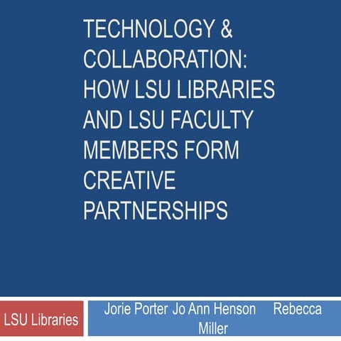 Technology & Collaboration:  How LSU Libraries and LSU Faculty Members Form C...