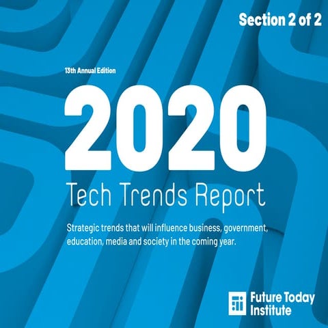 Future Today Institute | 2020 Tech Trends Report | Section 2 of 2