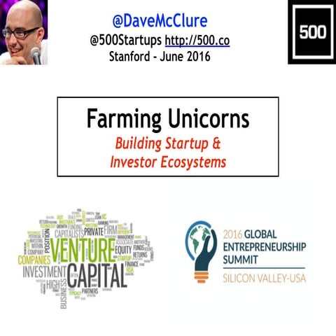 Farming Unicorns: Building Startup & Investor Ecosystems (Stanford, June 2016)