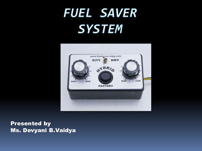 Fuels saver system