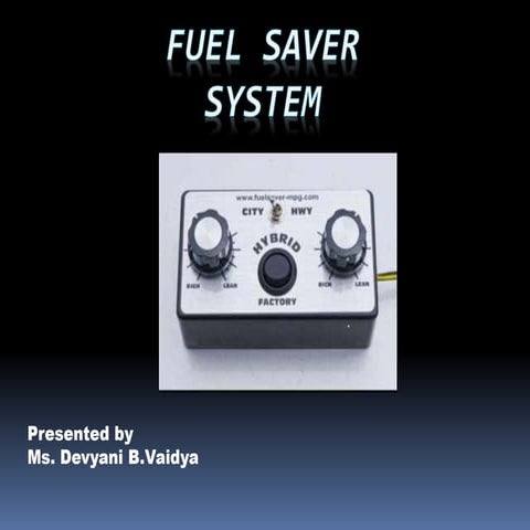 Fuels saver system