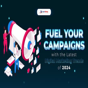 Fuel Your Campaigns with the Latest Digital Marketing Trends of 2024