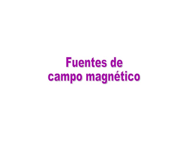 Fuentes De Campos Magnéticos