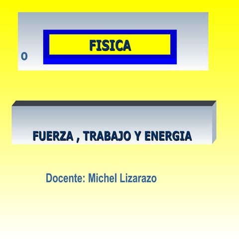 Fuerza, trabajo, potencia y energia m.