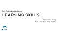 Fuji Technology Workshop: Learning Skills
