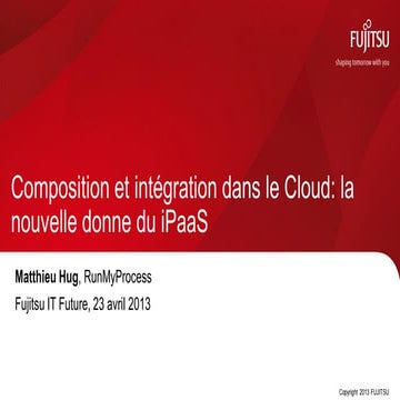 Fujitsu IT Future 2013 : RunMyProcess composition et integration dans le clou...