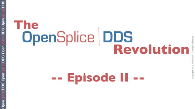 The OpenSplice DDS Revolution -- Episode II