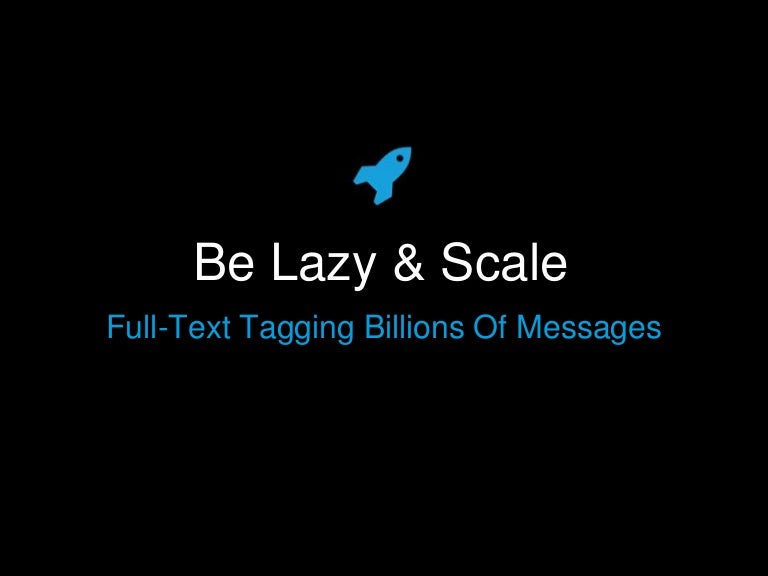 Be Lazy & Scale