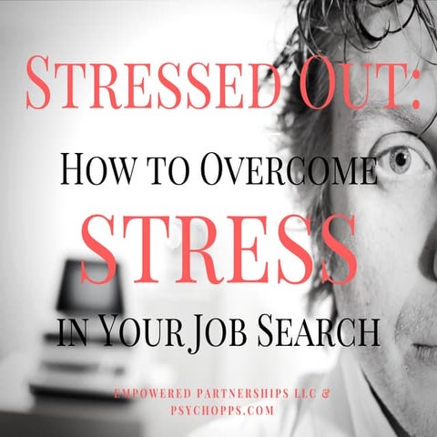Stressed Out: How to Overcome Stress in Your Job Search