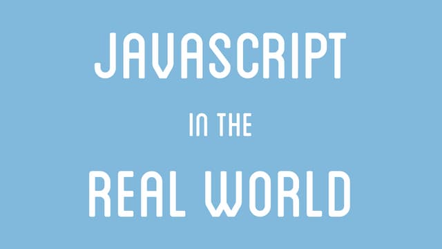 JavaScript in the Real World | PPT