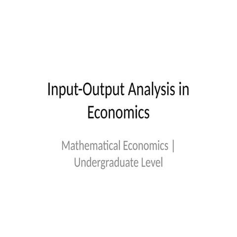 Full_Input_Output_Analysis_Economics.pptx