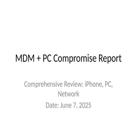 Full_MDM_PC_Compromise_Report_Presentation_Final_WithVisuals.pptx