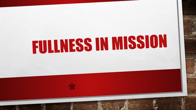 SfcFULLNESS IN MISSION..............pptx