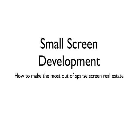 Small Screen Development