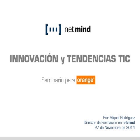 Tendencias TIC: Seminario de netmind para Orange