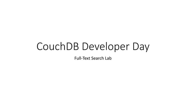 CouchDB Day NYC 2017: Full Text Search