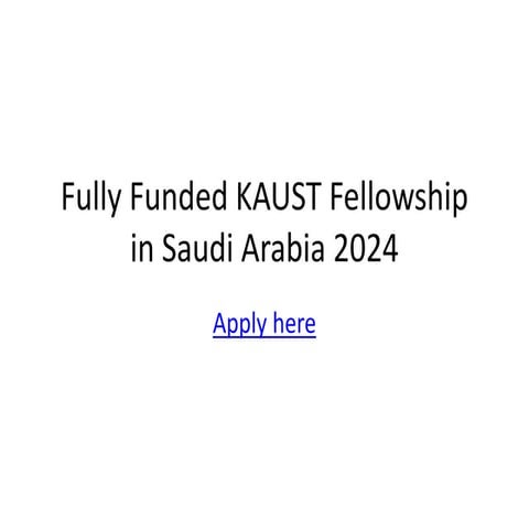 Fully Funded KAUST Fellowship in Saudi Arabia 2024.pptx