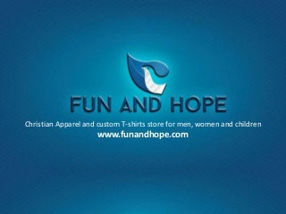 Fun and Hope - Christian Apparel and Custom T-shirts Store