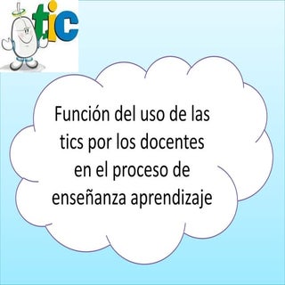 Función del uso de las tics por los...