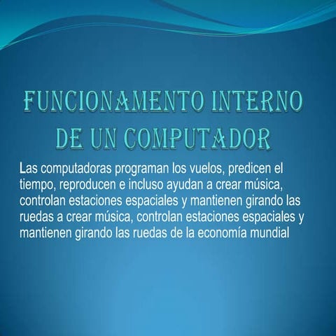 Funcionamiento interno de un computador con todos sus detalles específicos 