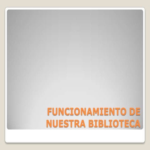 Funcionamiento de nuestra biblioteca