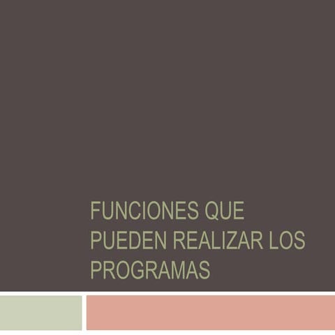 Funciones que pueden realizar los programas