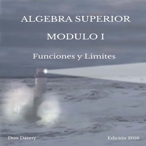 ALGEBRA SUPERIOR MÓDULO I - Funciones y Limites