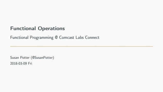 Functional Operations (Functional Programming at Comcast Labs Connect)