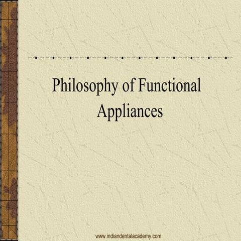 Functional appliances philosophy