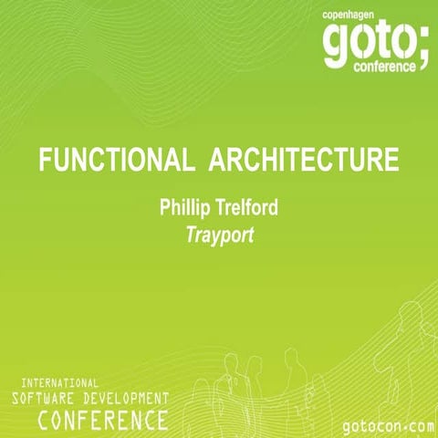 Functional Architecture - goto copenhagen 2012
