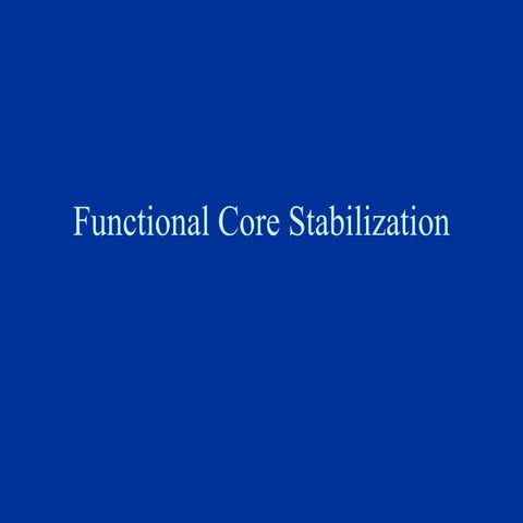 Functional core stabilization