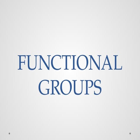 FUNCTIONAL GROUPS.pptx FUNCTIONAL GROUPS.pptx