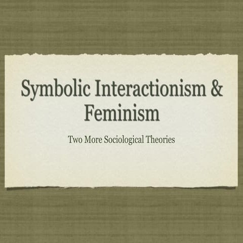 Symbolic Interactionism & Feminism