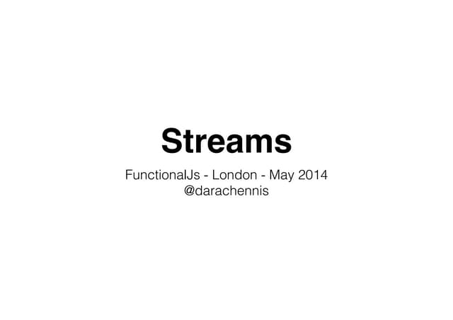 FunctionalJS - May 2014 - Streams