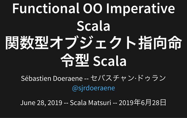 Functional Object-Oriented Imperative Scala / 関数型オブジェクト指向命令型 Scala by Sébastien Doeraene