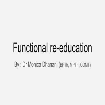 Functional re education by Dr Monica Dhanani