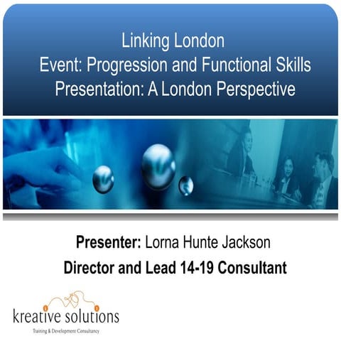 Functional skills and progression   a london perspective (lorna hunte jackson...